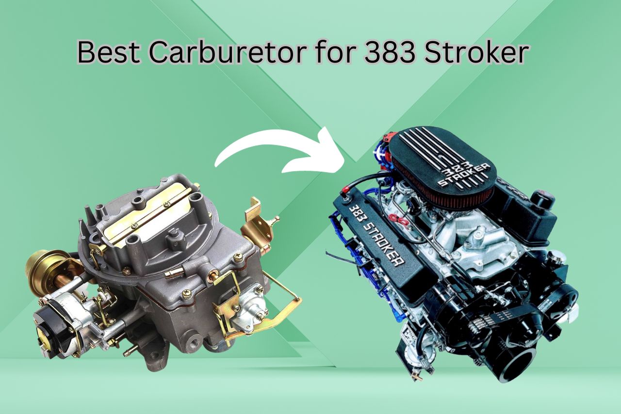 Best Carburetor for 383 Stroker