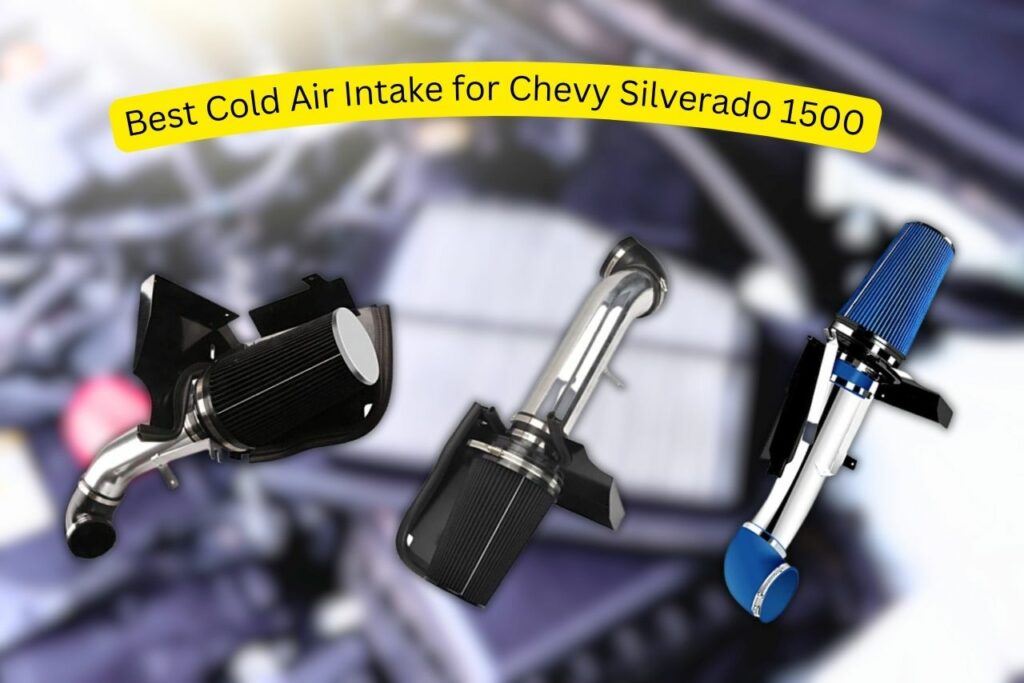 10 Best Cold Air Intake for Chevy Silverado 1500 (By Experts