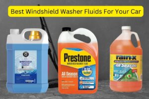 Best Windshield Washer Fluids For Your Car